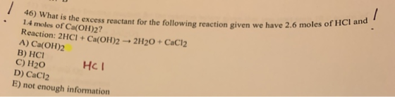 at is the excess reactant for the following reaction given we have 2.6 mois / and 46) What is the excess reac 1.4 moles of Ca