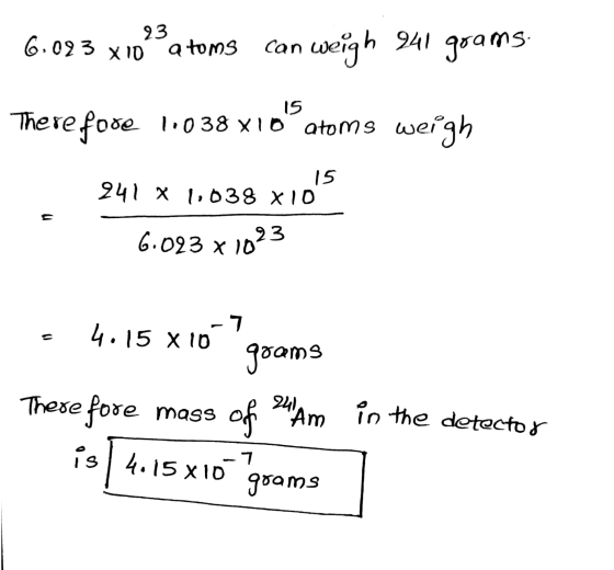 6.093 x 1093 a toms can weigh 941 grams. Therefore 1.038 xid atoms weigh 15 241 X 1.038 X10 6.023 x 1023 - 4.15 x 10 grams T
