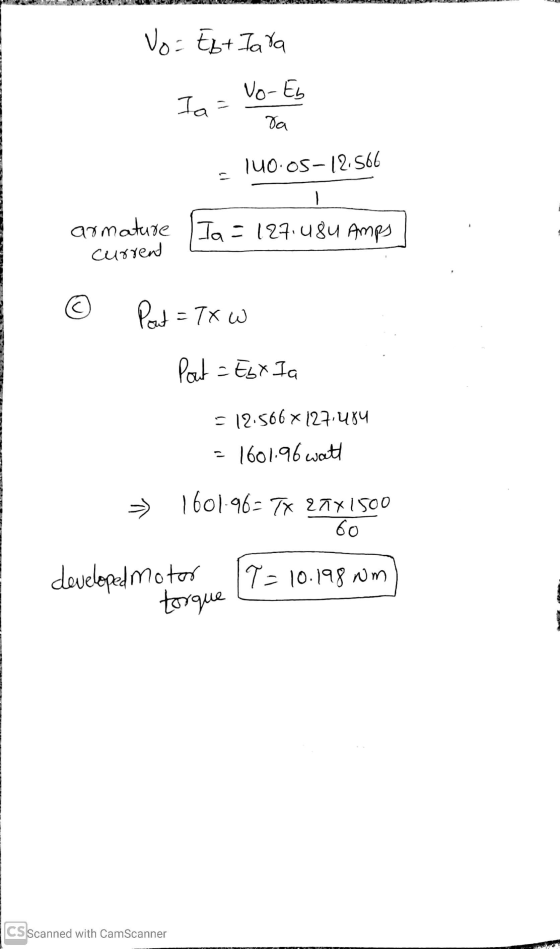 Vo= Estlara Vo-Eb Ia= Va 140.05-12.566 armature Ia=127.484 Amps current Pout = TX w Pout = Ebx la = 12.566 x 127,484 1601.96