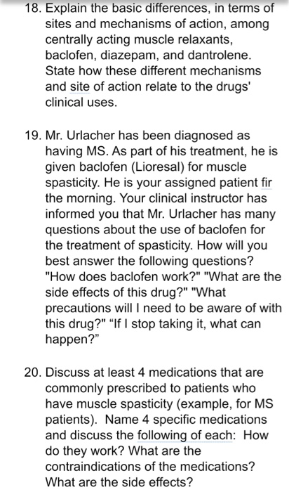 18. Explain the basic differences, in terms of sites and mechanisms of action, among centrally acting muscle relaxants, baclo
