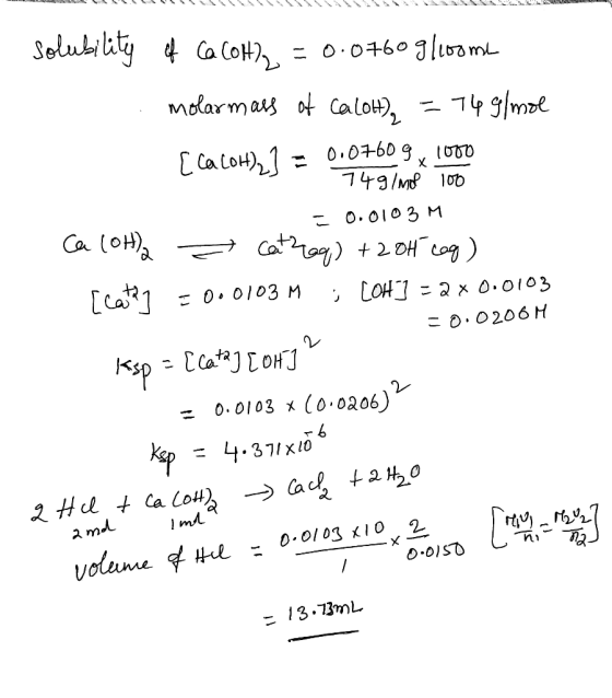 IN Solubility of Ca CoH), = 0.0760 gloomu molarmass of Caloh), = 74 g/mol [cacom)] = 0.07609x 1000 74g/ml 100 0.0103 M Ca (OH