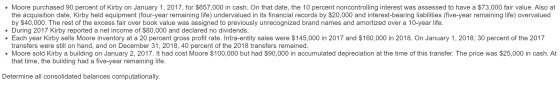 • Moore purchased 90 percent of Kirby on January 1, 2017, for $657,000 in cash. On that date, the 10 percent noncontrolling i
