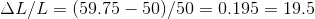 \Delta L/L=(59.75-50)/50 = 0.195 =19.5