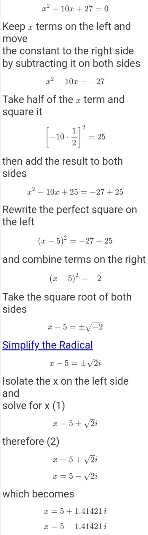 x2 10x + 27 = 0 Keep x terms on the left and move the constant to the right side by subtracting it on both sides x2 – 10x = -