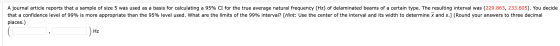 A journal article reports that a sample of size 5 was used as a basis for calculating a 95% CI for the true average natural f