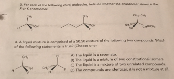 3. For each of the following chiral molecules, indicate whether the enantiomer shown is the Ror Senantiomer. CH3 CH2-CHE чон