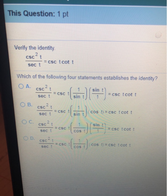 This Question: 1 pt Verify the identity csc? - - csc tcott Which of the following four statements establishes the identity? s