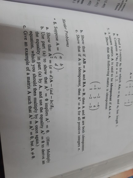 Find a 3-vector xo for which Axo Xo and Xo has length 1. b. Compute Axo for n= 1,2.. 7. A square matrix A is said to be idem
