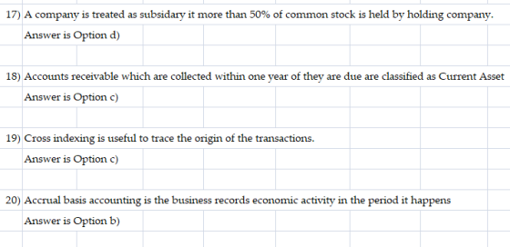 17) A company is treated as subsidary it more than 50% of common stock is held by holding company. Answer is Option d) 18) Ac