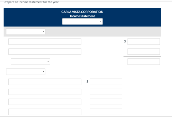 Prepare an income statement for the year. CARLA VISTA CORPORATION Income Statement