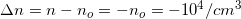 \small \Delta n=n-n_{o}=-n_{o}=-10^{4}/cm^{3}