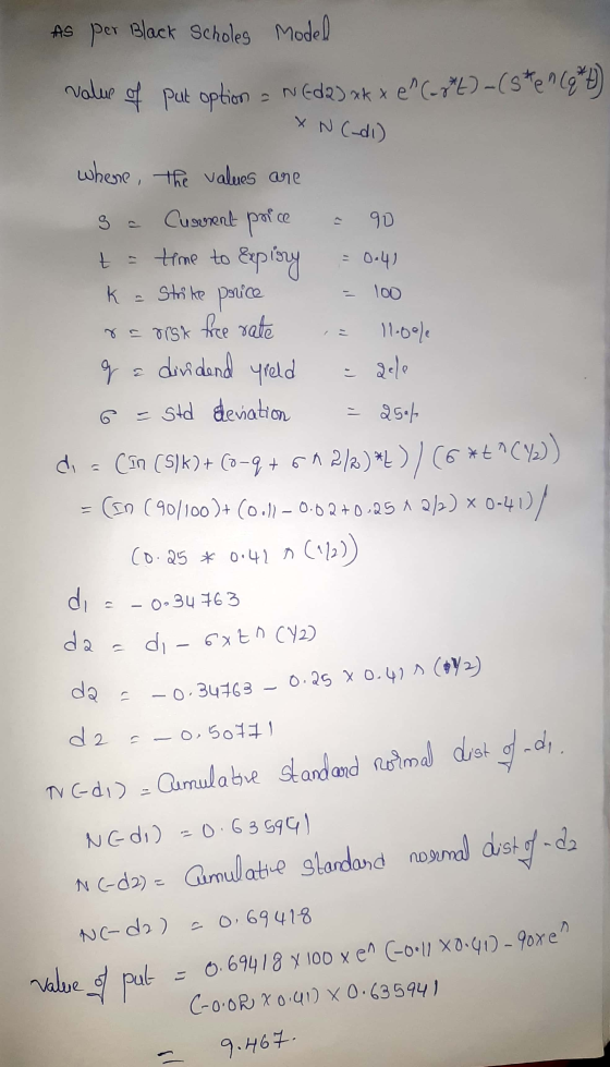 (الم) م * ga da = di- 6xth (Y2) As per Black Scholes Model value of put option = N(da) xkx where the values are Current price