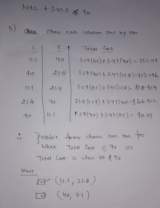 1.29c + 3.475 5 90 b) Chook Check each solution one by one S Toral Cost و ال yo |-29(114)+3.47(40) = 153.109 1.29 (40) +3.45
