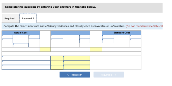 Complete this question by entering your answers in the tabs below. Required 1 Required 2 Compute the direct labor rate and ef