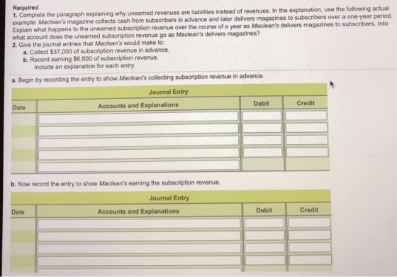 Required 1. Complete the paragraph explaining why unearned revenues are liabilities instead of revenues. In the explanation,