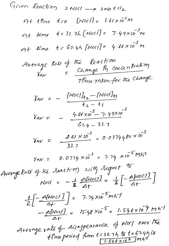 Given Reaction 2 NOCI 2 Notca At time to [Noci] = 1.61x10²m -3 At time t = 33.76 [noci) - 7-49x16M At time t= 67.4h [Noci] =