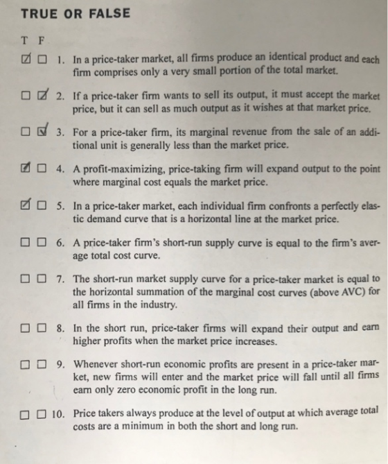 TRUE OR FALSE TF DO 1. In a price-taker market, all firms produce an identical product and each firm comprises only a very sm