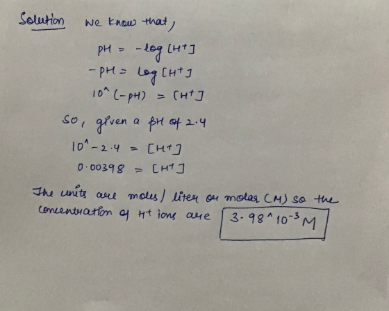 Solution we know that pH = -log [ht - pH = log [ht] 10^(-pH) = Cut so, given a pr of 2.4 10^-2.4 = [ht] 0.00398 = [HT] The un