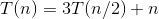 T(n) = 3T (n/2) +n