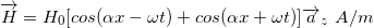 \overrightarrow{H}=H_0[cos(\alpha x - \omega t) + cos(\alpha x + \omega t)] \overrightarrow{a}_z\ A/m