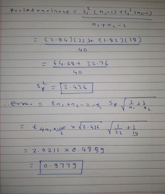 pooled variance = ? cn,-1) +52² (22) nitna-2 (2.94 ) (224 (1.82 ) (18) 40 = 64.68+ 32.76 2.436 Error = tn, +92-213 Sp / + + +