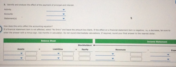 3. Identify and analyze the effect of the payment of principal and interest Activity Accounts Statement(s) How does this entr