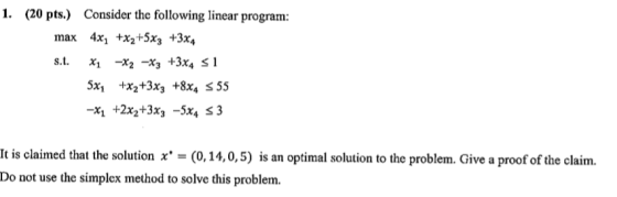1. (20 pts.) Consider the following linear program: max 4x4 +xz+5x3 +3x4 s.t. *1 -X2 -X3 +3X, 51 5x +xz+3X3 +8X555 -X2 +2x2+3