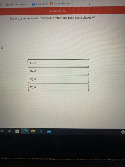 e... LG MyChaffey Home- Google Docs C Search Textbook So.. Question 45 of 100 70. A oxygen atom with 1 bond and three lone pa