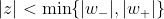 |z|<\min\{|w_-|,|w_+|\}