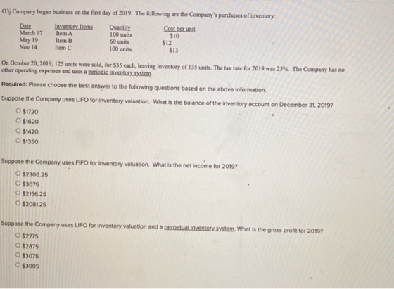03j Company began business on the first day of 2019. The following are the Companys purchases of inventory: Date Inventory I