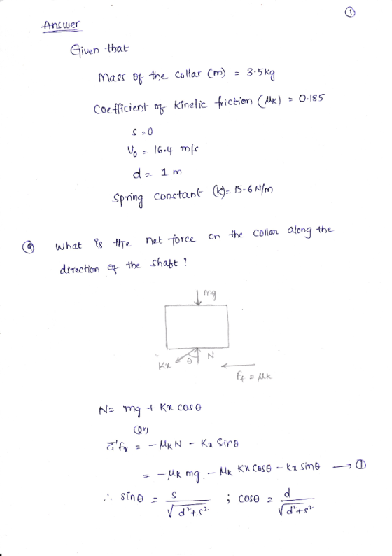 Answer Given tbat Macr tt the Collar (m) - 3.5k Coefficient Kînetc fictien (k) 0-185 o164 กา Spring Conctant (j) IS 6 N What