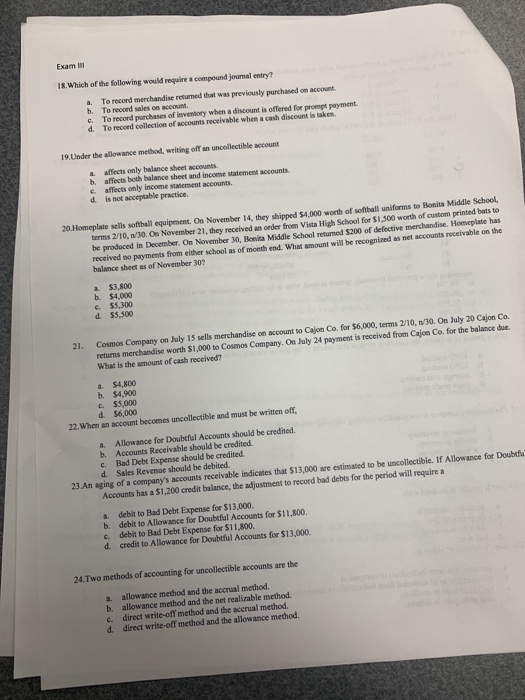 Exam 1 18. Which of the following would require a compound joumal entry? b. c. d To record merchandise returned that was prev