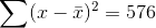 \sum (x-\bar{x})^2=576