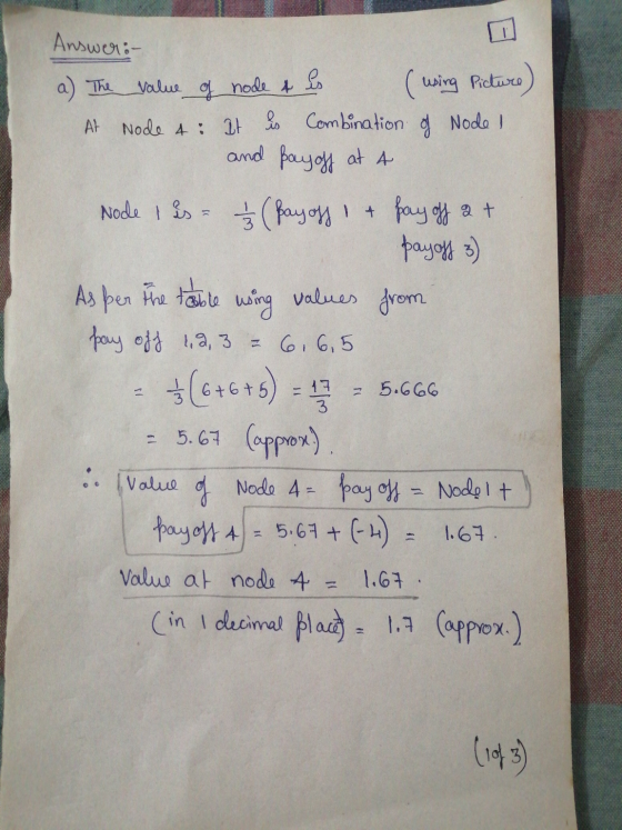 a) The Answer:- value of node 4 es (using Picture) At Node 4: It is Combination of Node I and pay off at a Node 1 is - - (pay