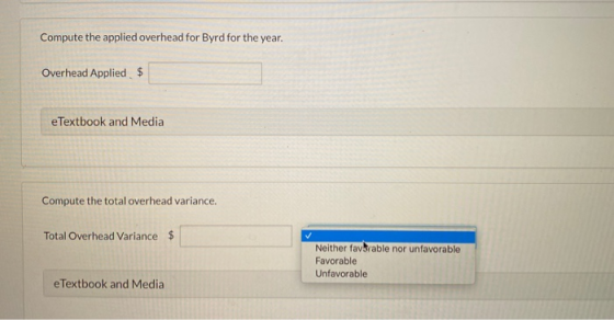 Compute the applied overhead for Byrd for the year. Overhead Applied $ e Textbook and Media Compute the total overhead varian