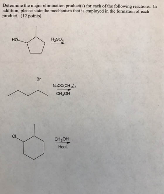 Determine the major elimination product(s) for each of the following reactions. In addition, please state the mechanism that