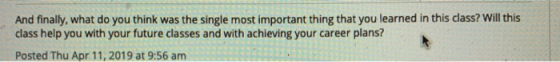 And finally, what do you think was the single most important thing that you learned in this class? Will this class help you w