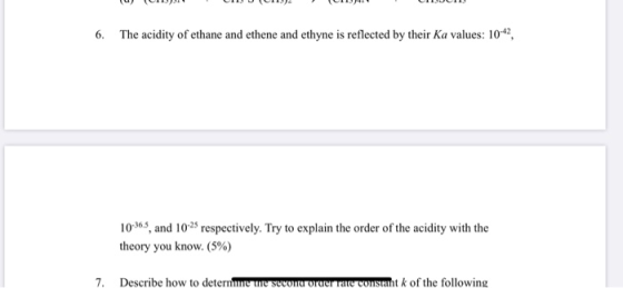 U u) ( C IUC ( C41! 6. The acidity of ethane and ethene and ethyne is reflected by their Ka values: 102, 10365, and 10-respec