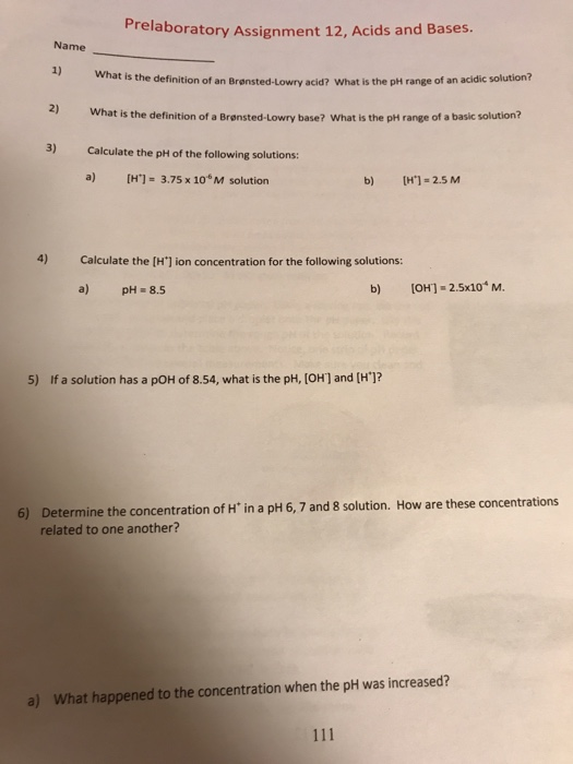 Prelaboratory Assignment 12, Acids and Bases. Name What is the definition of an Brønsted-Low hat is the definition of an Brøn