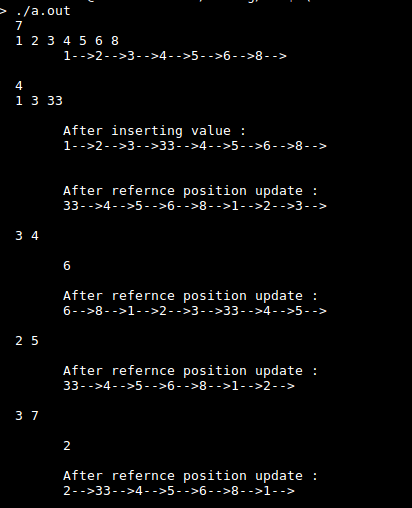 > ./a.out 1 2 3 45 6 8 4 1 3 33 After inserting value After refernce position update 3 4 6 After refernce position update 2 5 After refernce position update 3 7 2 After refernce position update