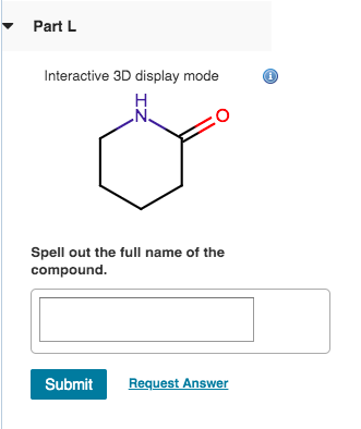 Part L Interactive 3D display mode Spell out the full name of the compound. Submit Request Answer