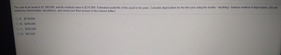 The cost of an asset is 51,180.000 and its residual value is $270.000 Estimated useful life of the asset is ten years. Calcul