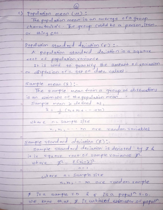 cy population mean (a) ean is cn cwerage ofa gro e group Co The popul ation m oup cherac tenscThe qgroup Coldd be a er thing ets uld be a person item) Popul ation stand asd deviation A papudation standordean is a squS ct of population vensn It-is-used-to-quar Hey-the-arvount-oewarnation- sample mean ab s eatien s The scmple mean froin a ghoug s an estimate of the Papulato mecn Sample mean is de ined as Scump 20 sample standard eviation C Smple Standord devition is denetedby 4 + is square roo 25 horen Scmp le size d om saule