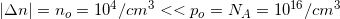 \small \left | \Delta n \right |=n_{o}=10^{4}/cm^{3}< < p_{o}=N_{A}=10^{16}/cm^{3}