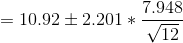 = 10.92 \pm2.201 * \frac{7.948}{\sqrt{12}}