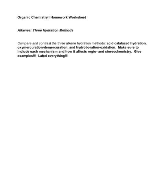 Organic Chemistry I Homework Worksheet Alkenes: Three Hydration Methods Compare and contrast the three alkene hydration metho