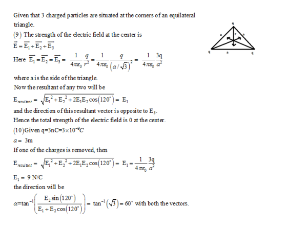 Given that 3 charged paticles re situated at the corners of an equilateral triangle (9) The strength of the electric field at