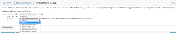 0/3 POINTS PREVIOUS ANSWERS EPPDISCMATH5 6.4.002. MYN Assume that B is a Boolean algebra with operations + and. The universal