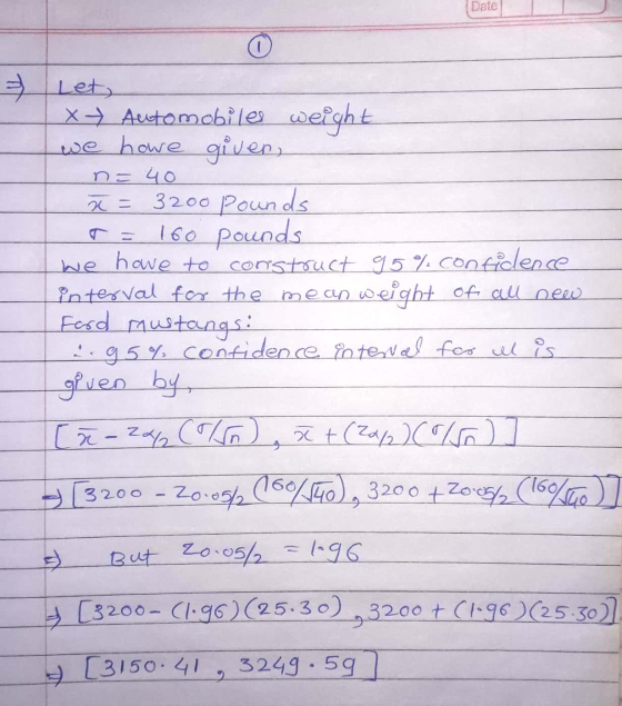 Date n = 40 x = 0 = Let, x+ Automobiles weight we have given, 3200 Pounds 160 pounds we have to construct 95% confidence inte