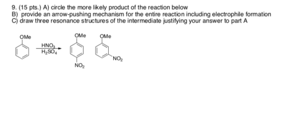 9. (15 pts.) A) circle the more likely product of the reaction below B) provide an arrow-pushing mechanism for the entire rea